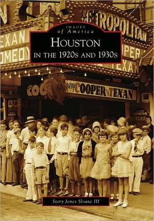 Houston in the 1920s and 1930s de Story Jones III Sloane