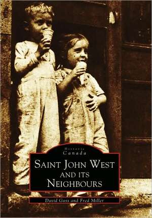 Saint John West and Its Neighbours de David Goss