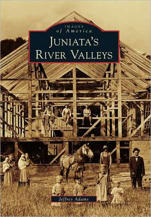 Juniata's River Valleys de Jeffrey Adams