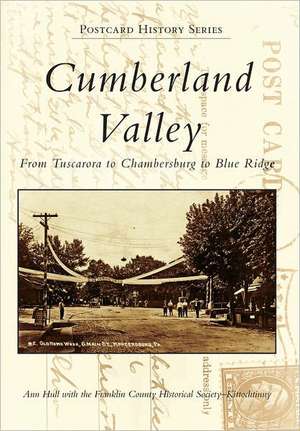 Cumberland Valley: From Tuscarora to Chambersburg to Blue Ridge de Ann Hull