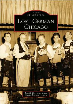 Lost German Chicago de Joseph C. Heinen