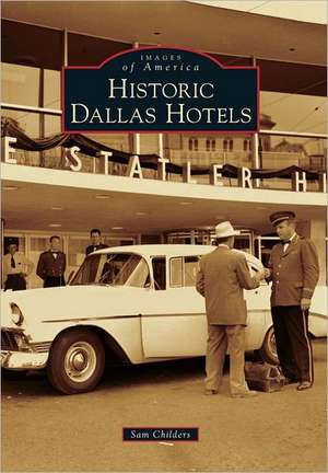 Historic Dallas Hotels de Sam Childers