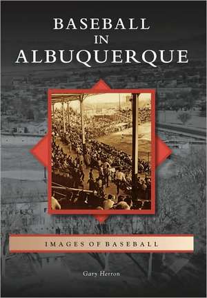 Baseball in Albuquerque de Gary Herron