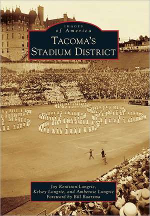 Tacoma's Stadium District de Joy Keniston-Longrie