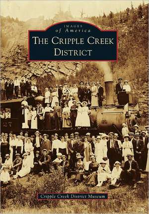 The Cripple Creek District de Arcadia Publishing