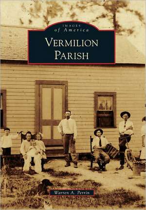 Vermilion Parish de Warren A. Perrin