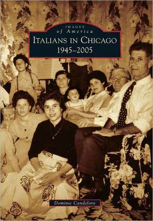 Italians in Chicago, 1945-2005 de Dominic Candeloro