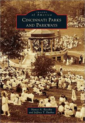 Cincinnati Parks and Parkways de Nancy A. Recchie