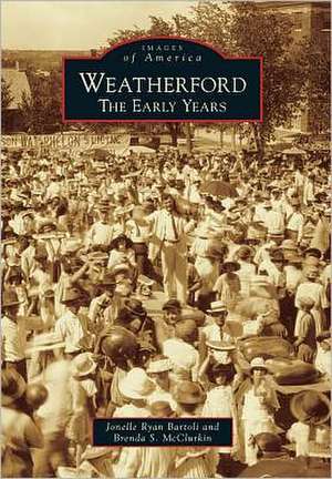 Weatherford: The Early Years de Jonelle Ryan Bartoli