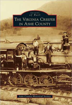 The Virginia Creeper in Ashe County de Ashe County Historical Society