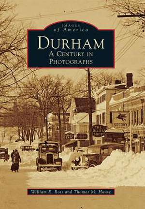 Durham: A Century in Photographs de William E. Ross