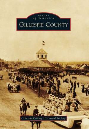 Gillespie County de Gillespie County Historical Society