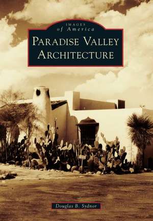 Paradise Valley Architecture de Douglas B. Sydnor