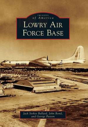 Lowry Air Force Base de Jack Stokes Ballard