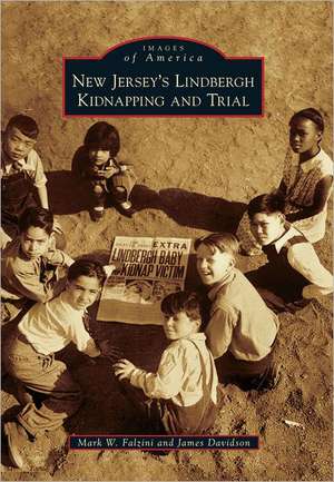 New Jersey's Lindbergh Kidnapping and Trial de Mark W. Falzini