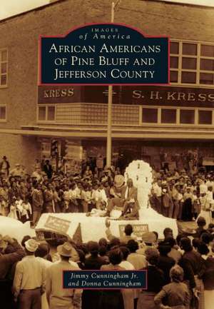 African Americans of Pine Bluff and Jefferson County de Jr. Cunningham, Jimmy