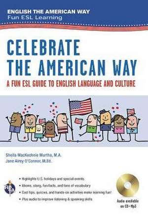 Celebrate the American Way: A Fun ESL Guide to English Language & Culture in the U.S. (Book + Audio) de Sheila Mackechnie Murtha