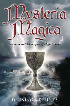 Mysteria Magica: Fundamental Techniques of High Magick de Melita Denning