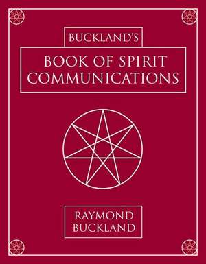 Buckland's Book of Spirit Communications de Raymond Buckland