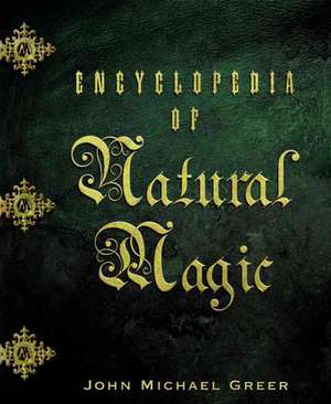 Encyclopedia of Natural Magic de John Michael Greer