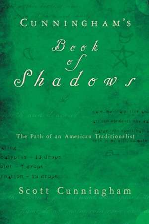 Cunningham's Book of Shadows: The Path of an American Traditionalist de Scott Cunningham