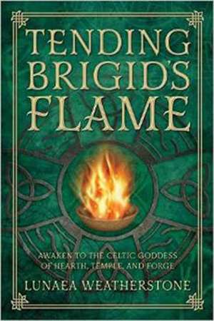 Tending Brigid's Flame de Lunaea Weatherstone