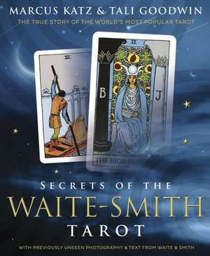 Secrets of the Waite-Smith Tarot de Marcus Katz