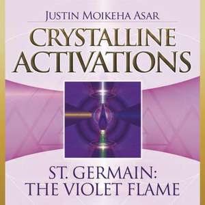 Crystalline Activations: St. Germain CD: The Violet Flame de Justin Moikeha Asar