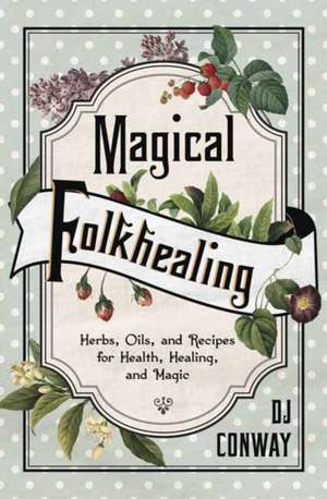 Magical Folkhealing de D. J. Conway