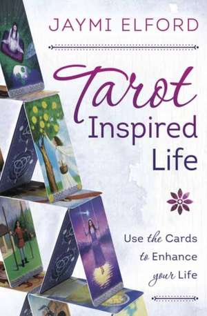 Tarot Inspired Life de Jaymi Elford