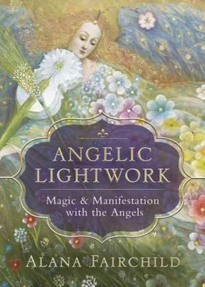 Angelic Lightwork de Alana Fairchild