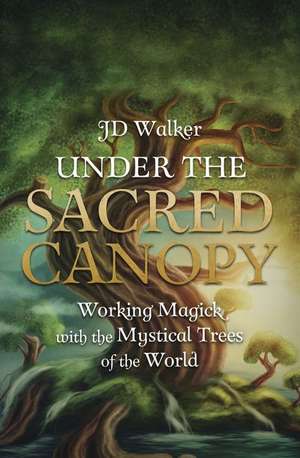 Under the Sacred Canopy de Jd Walker