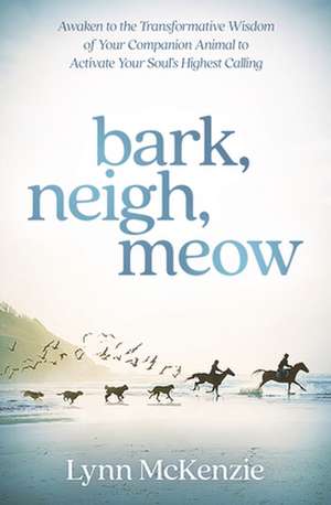 Bark, Neigh, Meow de Lynn McKenzie