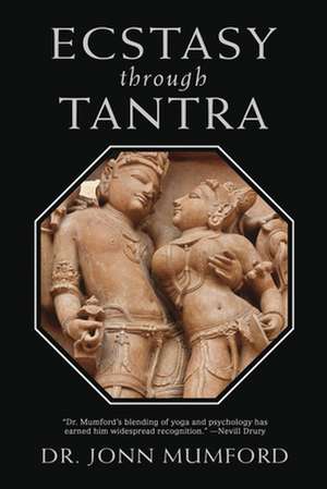 Ecstasy Through Tantra de Jonn Mumford