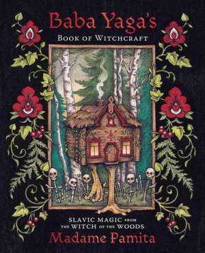 Baba Yaga's Book of Witchcraft de Madame Pamita