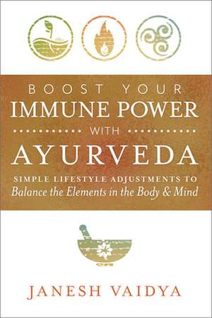 Boost Your Immune Power with Ayurveda de Janesh Vaidya