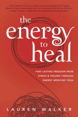 The Energy to Heal de Lauren Walker