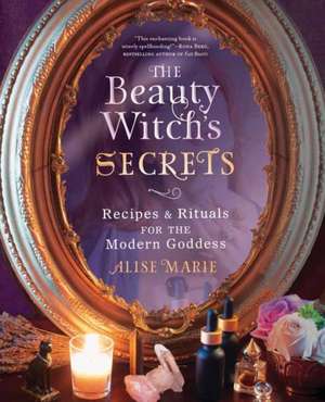 The Beauty Witch's Secrets de Alise Marie