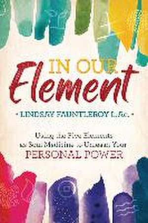 In Our Element de Lindsay Fauntleroy