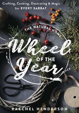 The Natural Home Wheel of the Year de Raechel Henderson