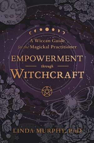 Empowerment Through Witchcraft de Linda Murphy