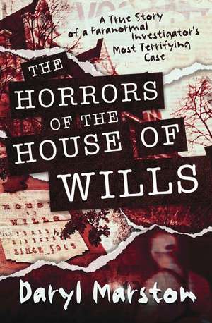 The Horrors of the House of Wills de Daryl Marston