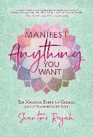 Manifest Anything You Want de Shantini Rajah