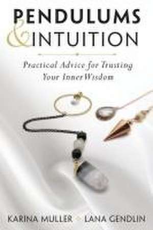 Pendulums & Intuition de Karina Muller