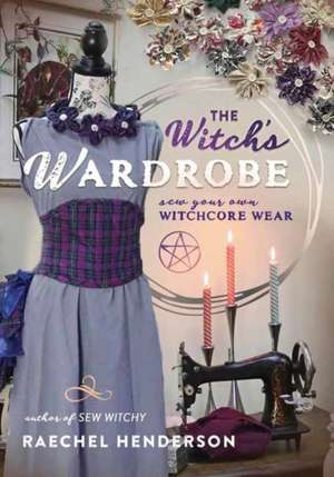 The Witch's Wardrobe de Raechel Henderson