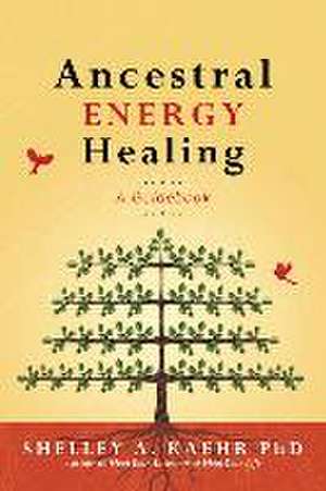 Ancestral Energy Healing de Shelley A. Kaehr