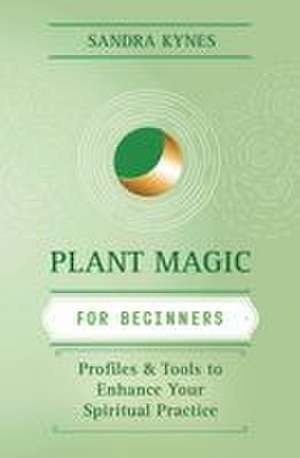 Plant Magic for Beginners de Sandra Kynes