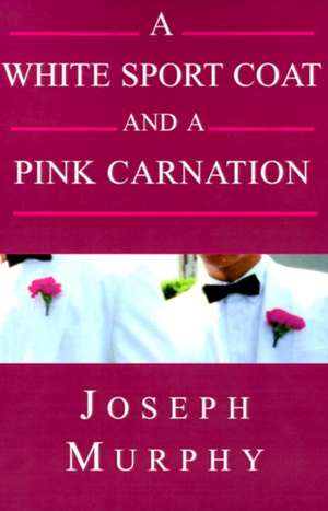 A White Sport Coat and a Pink Carnation de Joseph J. Murphy