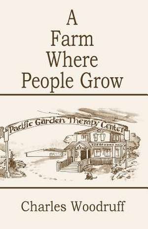 A Farm Where People Grow de Charles Woodruff