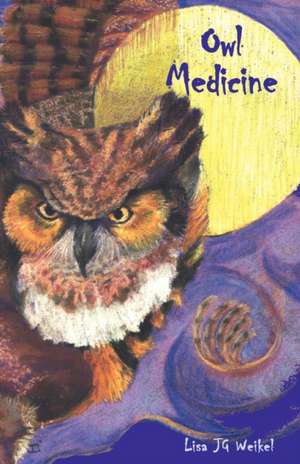 Owl Medicine de Lisa J. G. Weikel